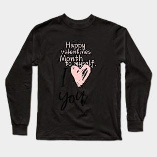 Happy valentines Month to myself. I love you - Big pink heart Long Sleeve T-Shirt